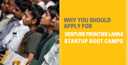 4 reasons to apply for Venture Frontier Lanka Startup Boot Camps